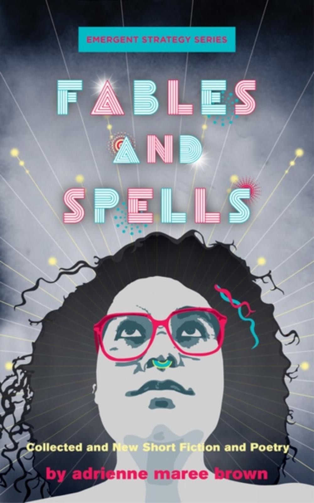 Fables and Spells: Collected and New Short Fiction and Poetry by adrienne maree