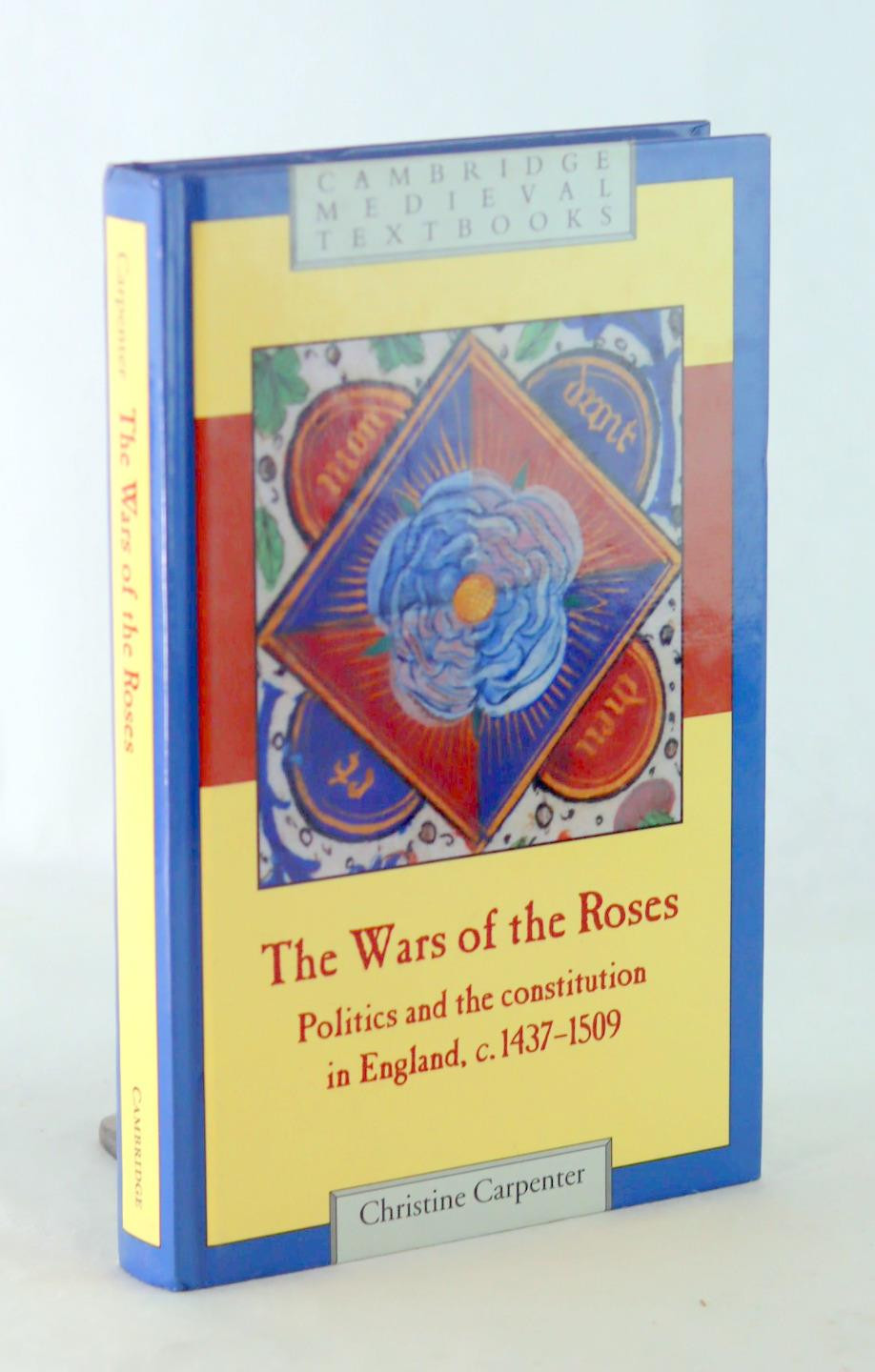 C Carpenter The Wars of the Roses Politics & Constitution in England 1437–1509