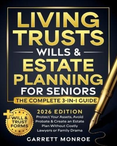 Garrett Monroe Living Trusts, Wills & Estate Planning for Seniors – (Paperback)