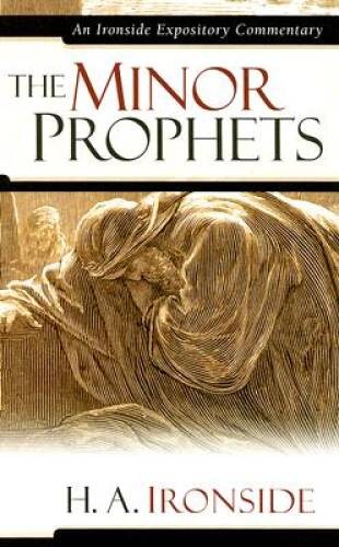 Minor Prophets (Ironside Expository Commentaries) – Hardcover – GOOD