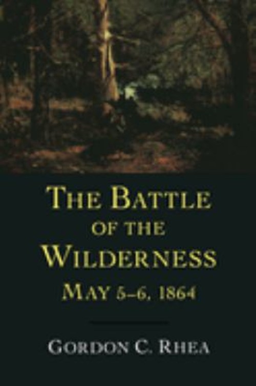 The Battle of the Wilderness, May 5-6 1864 Hardcover Gordon C. Rh