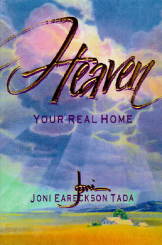 Heaven: Your Real Home – Hardcover By Tada, Joni Eareckson – GOOD