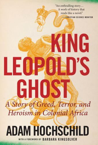 King Leopold’s Ghost: A Story of Greed, Terror, and Heroism in Colonial – GOOD