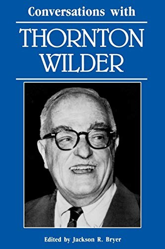 CONVERSATIONS WITH THORNTON WILDER (LITERARY CONVERSATIONS By Jackson R. Bryer