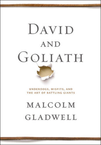 David and Goliath: Underdogs, Misfits, and the Art of Battling Giants – GOOD