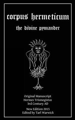 Corpus Hermeticum: The Divine Pymander by Tarl Warwick: Used