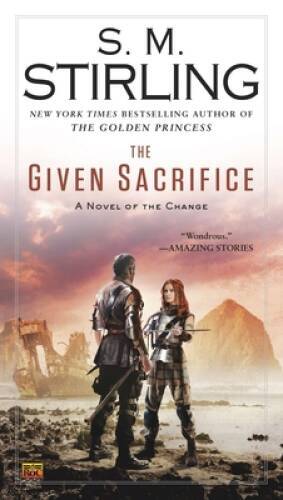 The Given Sacrifice: A Novel of the Change (Change Series) – Paperback – GOOD