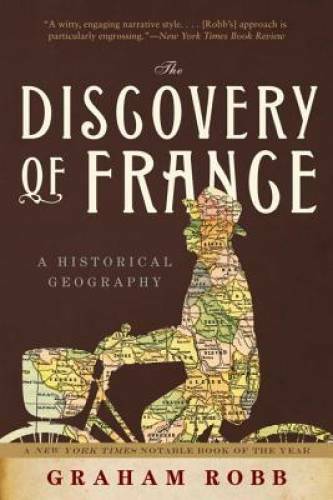 The Discovery of France: A Historical Geography – Paperback – GOOD