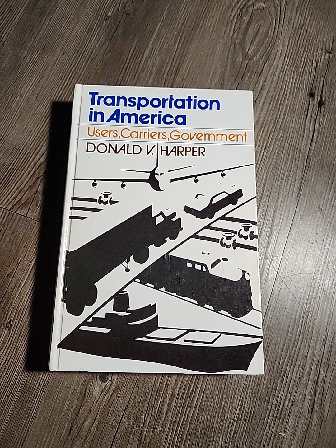 Transportation in America : Users, Carriers, Government by Donald V. Harper…