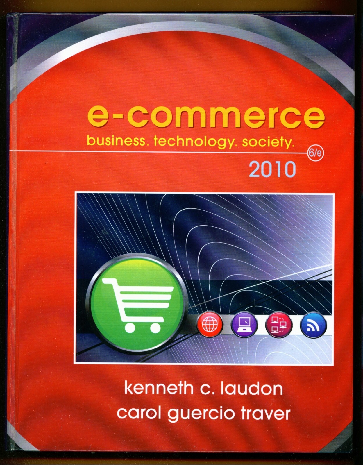 E-Commerce – Business, Technology & Society – Laudon & Traver 2010 – 822 Pages