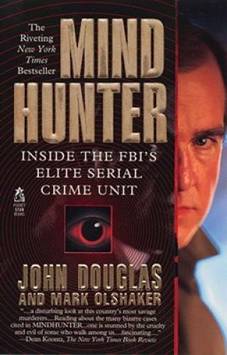 Mind Hunter: Inside the FBI’s Elite Serial Crime Unit By John Douglas – GOOD