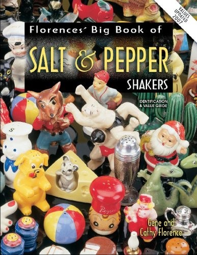 Florence’s Big Book of Salt & Pepper Shakers: Identification & Value Guide