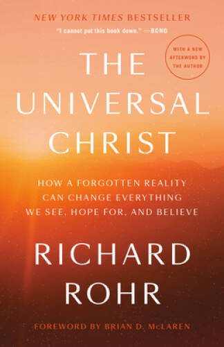 The Universal Christ: How a Forgotten Reality Can Change Everything – VERY GOOD