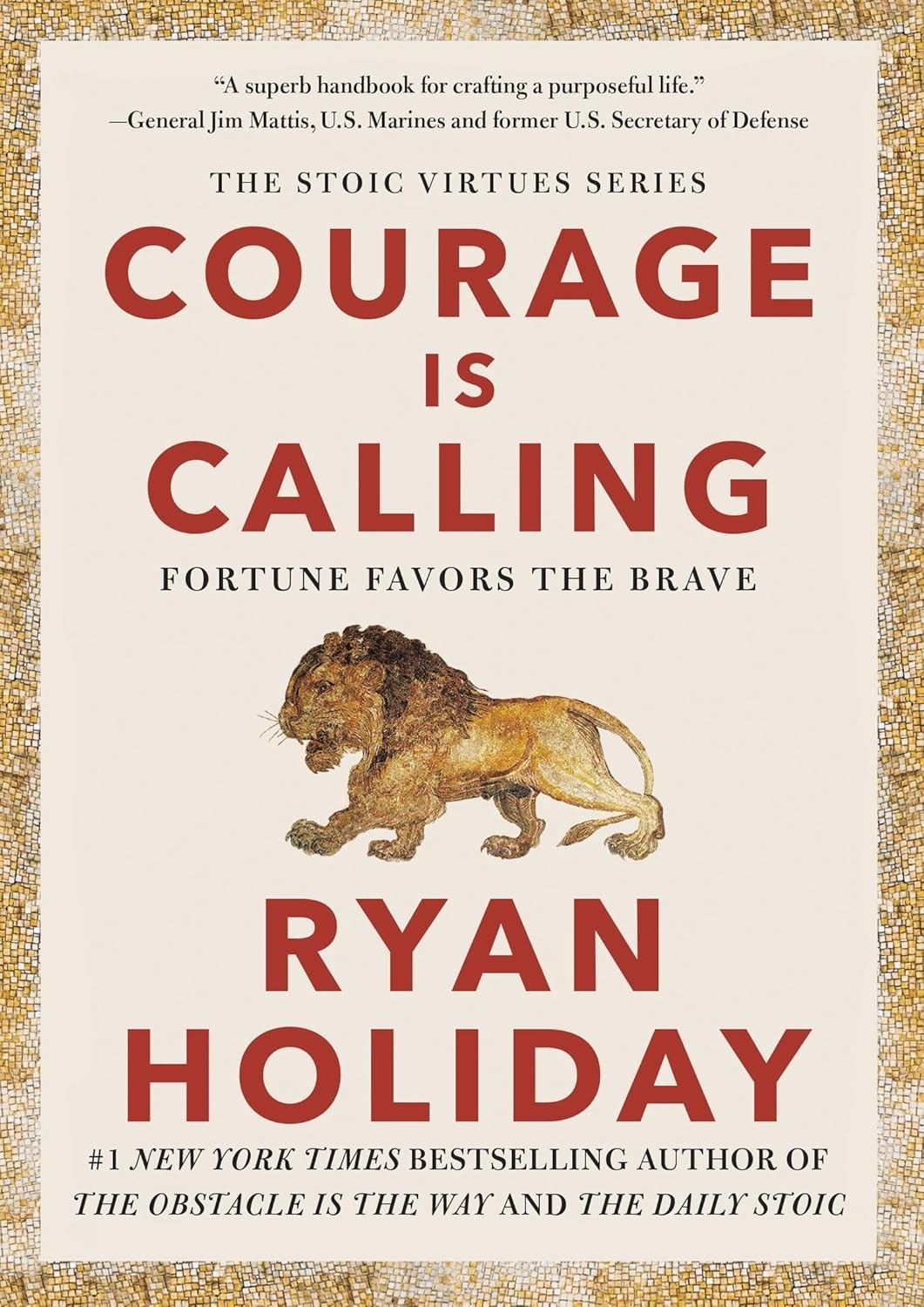 Courage Is Calling : Fortune Favors the Brave by Ryan. Holiday