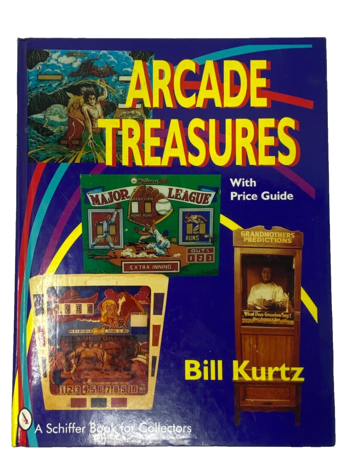 Arcade Treasures w Price Guide by Bill Kurtz 1994 Shiffer Publishing Very Good