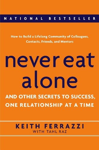 Never Eat Alone: And Other Secrets to Succ…, Tahl Raz