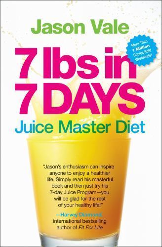7 Lbs in 7 Days: Juice Master Diet by Vale, Jason