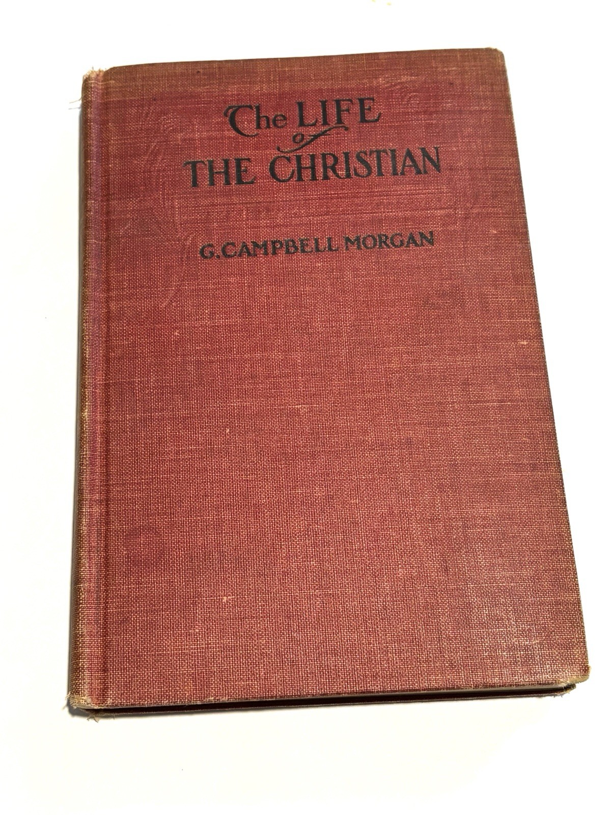 1904 The Life of the Christian – G. Campbell Morgan – Vintage Hardcover
