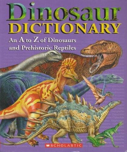 Dinosaur Dictionary – An A to Z of Dinosaurs and Prehistoric Reptiles – GOOD