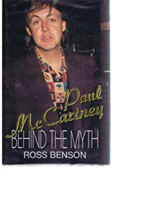 Paul McCartney : Behind the Myth Hardcover Ross Benson