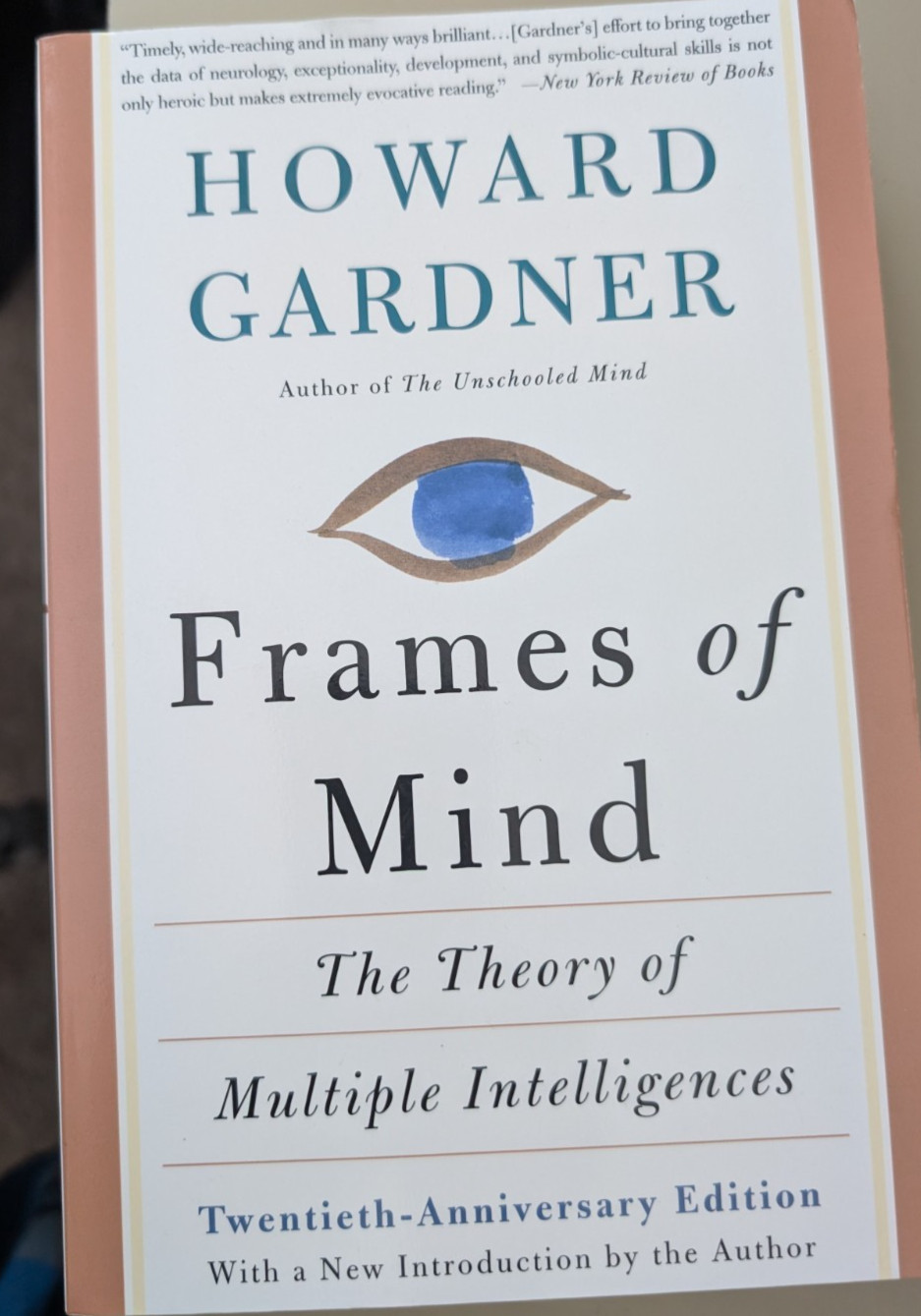 Frames of Mind: The Theory of Multiple Intelligences by Howard E Gardner