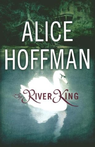 The River King by Hoffman, Alice