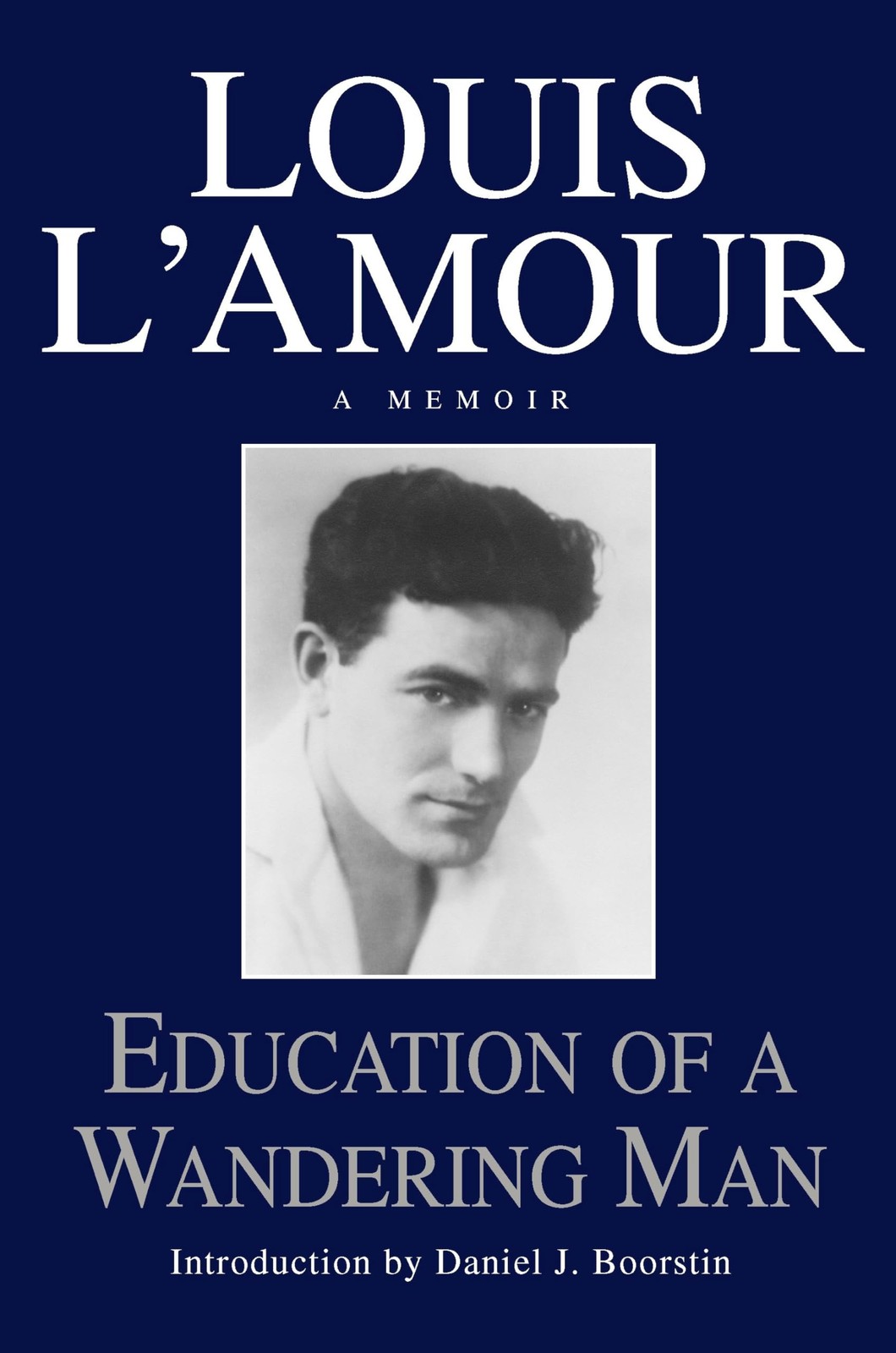 Education of a Wandering Man: A Memoir – Louis L’Amour|Daniel J. Boorstin – …
