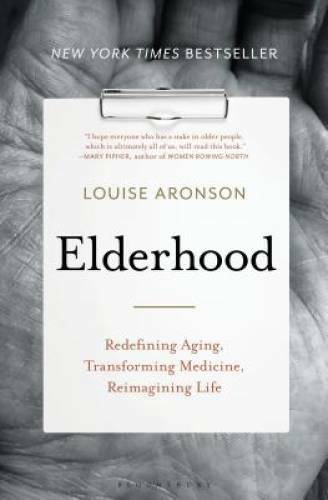 Elderhood: Redefining Aging, Transforming Medicine, Reimagining Life – VERY GOOD