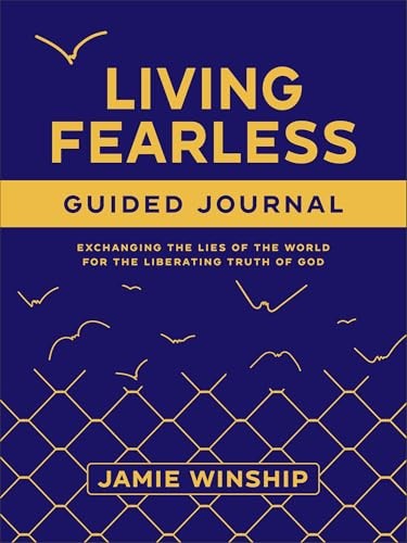 Living Fearless Guided Journal: Exchanging the Lies of the World for the Lib…