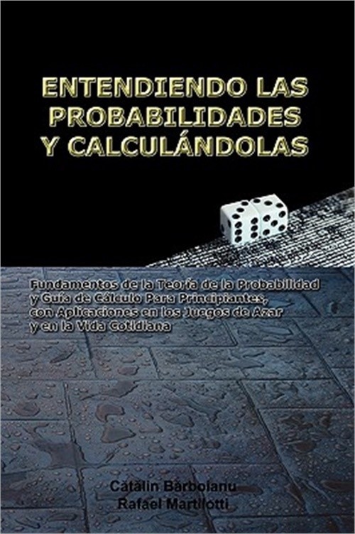 Entendiendo Las Probabilidades Y Calcul�ndolas: Fundamentos de la Teor�a de la P