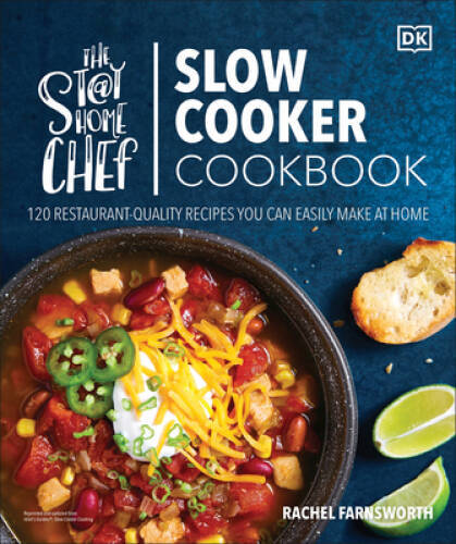The Stay-at-Home Chef Slow Cooker Cookbook: 120 Restaurant-Quality Recipe – GOOD