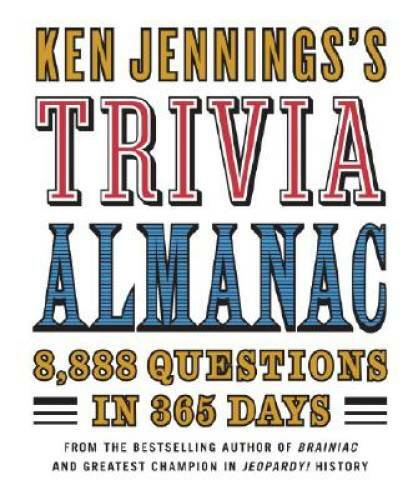 Ken Jennings’s Trivia Almanac: 8,888 Questions in 365 Days – Hardcover – GOOD