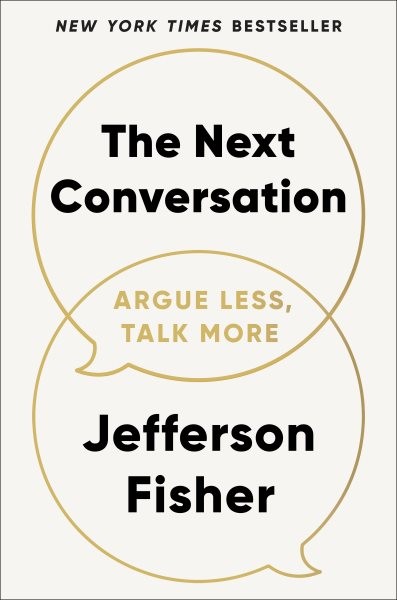 Next Conversation : Argue Less, Talk More, Hardcover by Fisher, Jefferson, Br…
