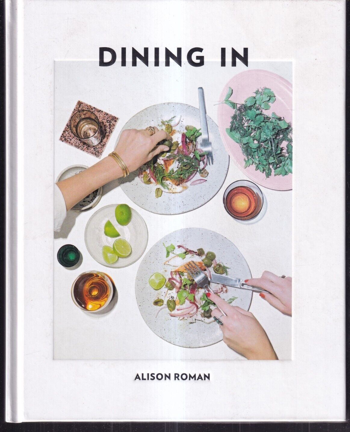 DINING IN: HIGHLY COOKABLE RECIPES: A COOKBOOK by Alison Roman (2017 HC){T7}