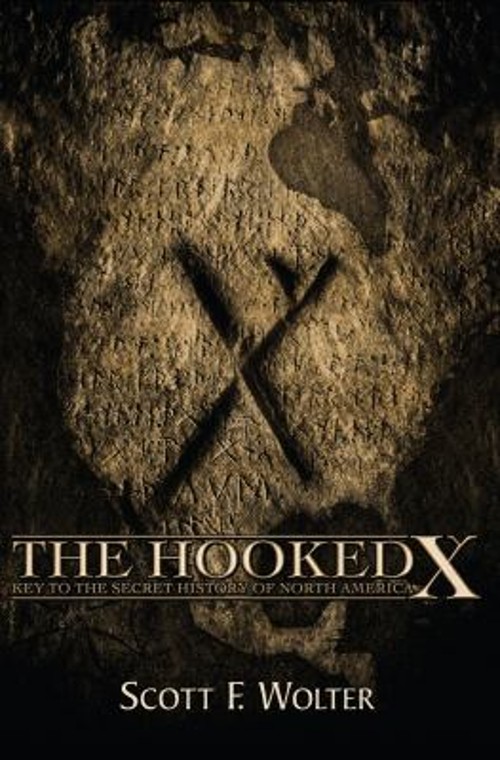 The Hooked X : Key to the Secret History of North America Scott F