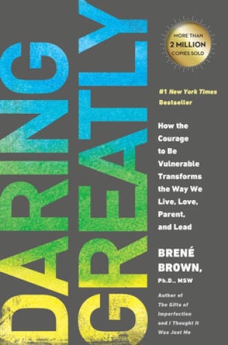 Daring Greatly: How the Courage to Be Vulnerable Transforms the Way We Li – GOOD