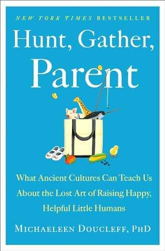 Hunt, Gather, Parent: What – Hardcover, by Doucleff Michaeleen – Very Good u