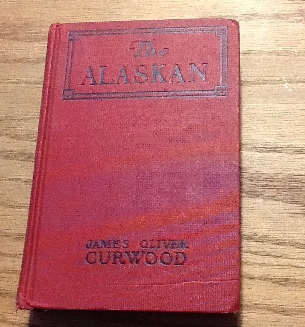 The Alaskan, Curwood, Hc, 326 Pages, 1923