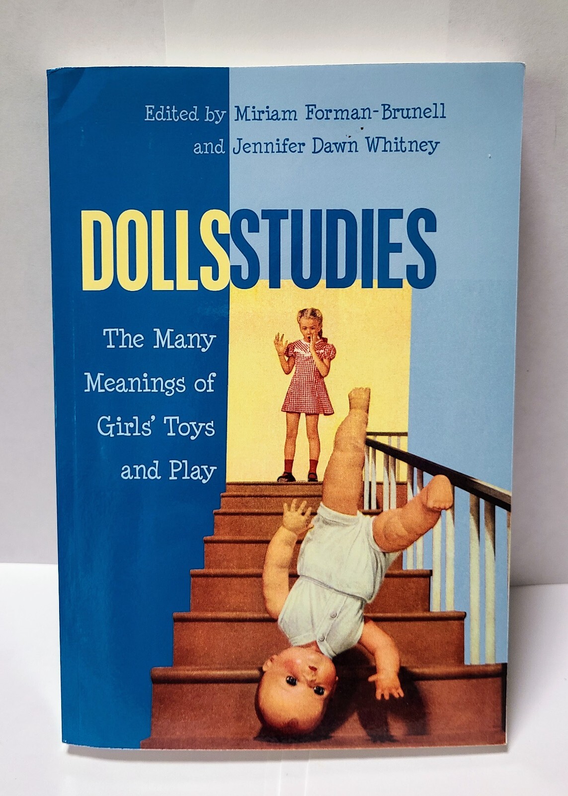 Dolls Studies The Many Meanings of Girls’ Toys and Play pb 2015 good condition
