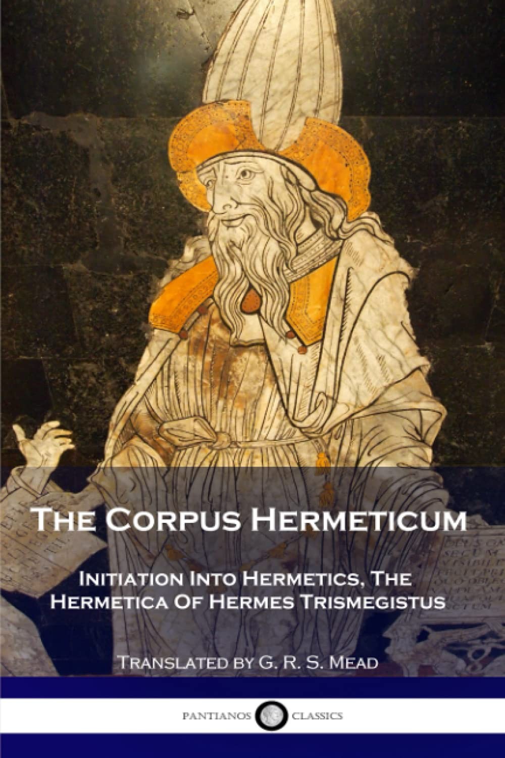 The Corpus Hermeticum: Initiation Into Hermetics, Hermetica Of Hermes…