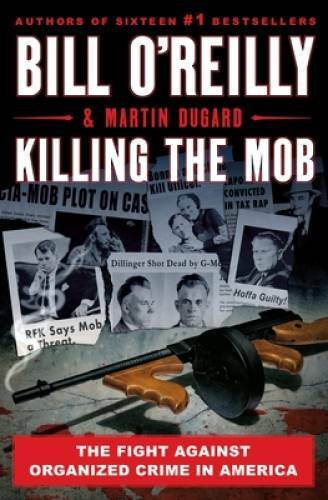 Killing the Mob: The Fight Against Organized Crime in America (Bill O’Rei – GOOD