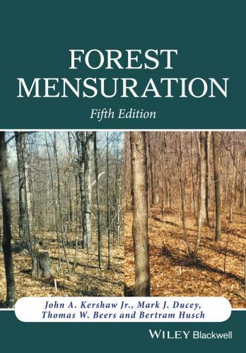 Forest Mensuration by Kershaw Jr., John A., Ducey, Mark J., Beers, Thomas W., H