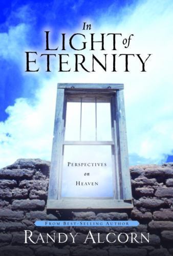 In Light of Eternity: Perspectives on Heave- 1578562996, hardcover, Randy Alcorn