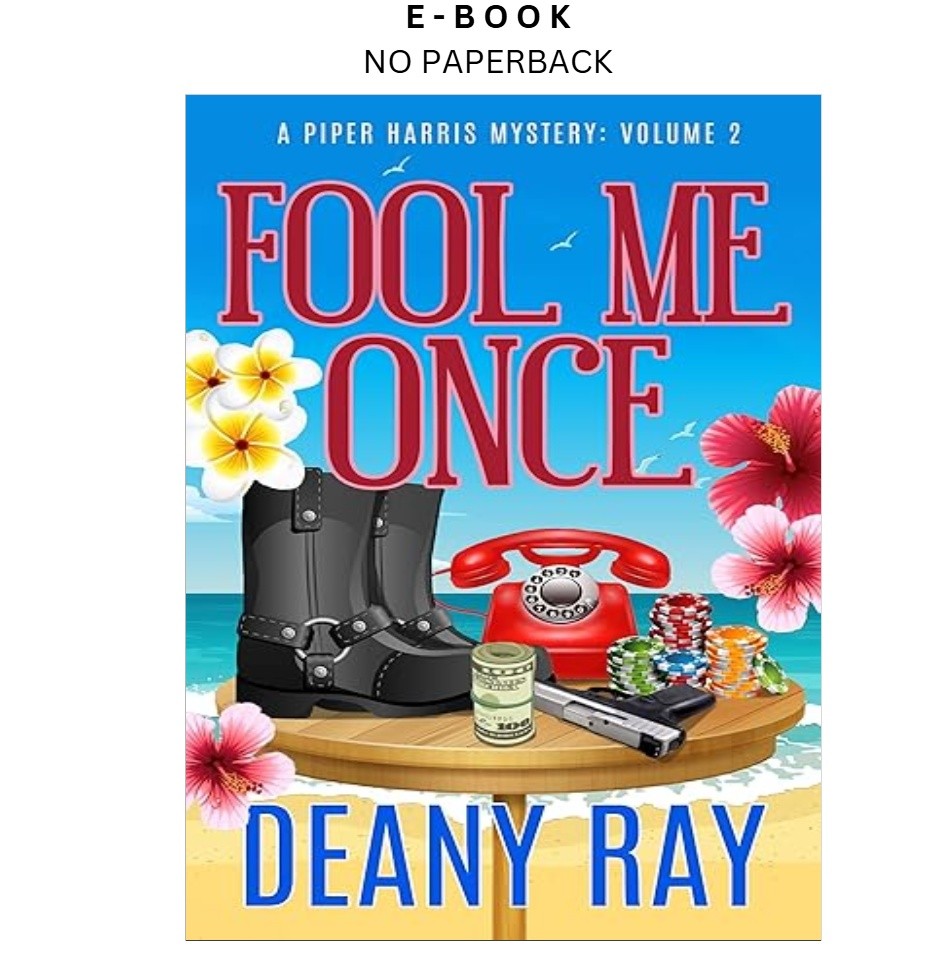 Fool Me Once (A Piper Harris Mystery, Volume 2), Deany Ray 2023