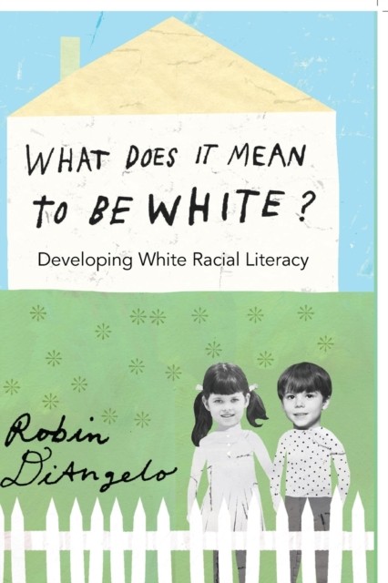 What Does It Mean to Be White? by Robin DiAngelo (Paperback Book)