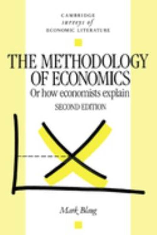 The Methodology of Economics : Or, How Economists Explain Paperba