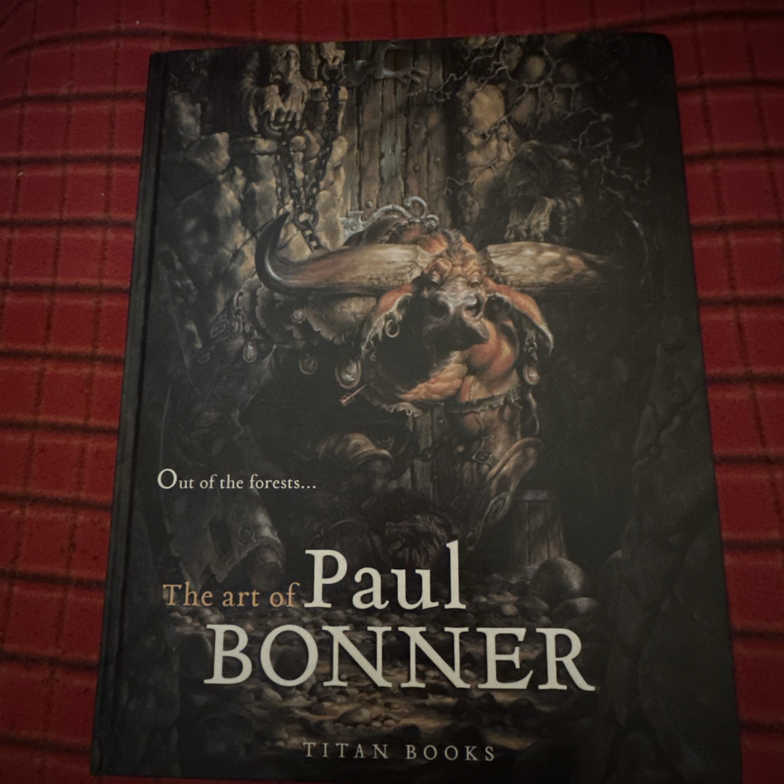 Out of the Forests: The Art of Paul Bonner by Bonner, Paul Hardback Book The