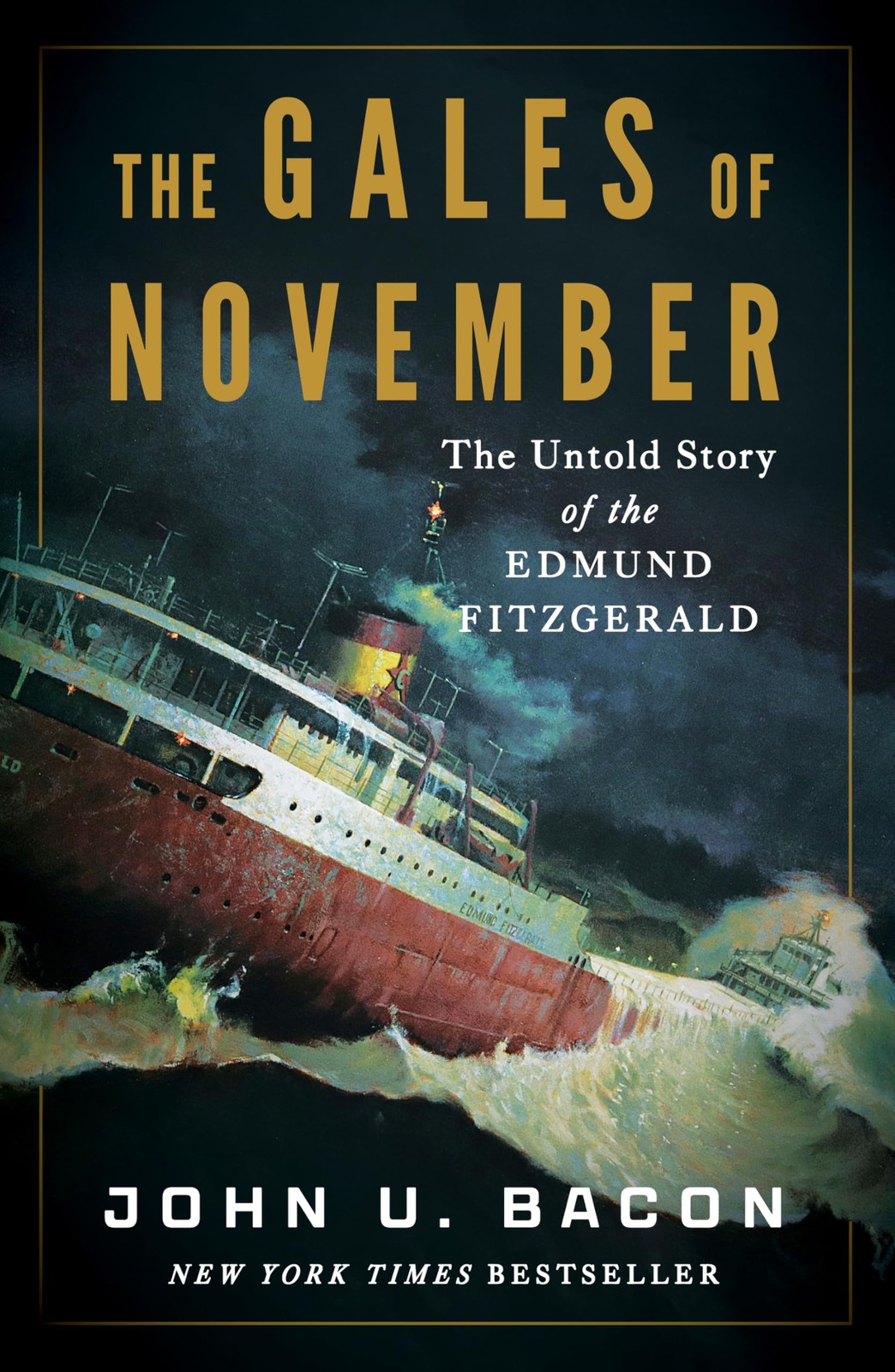 The Gales of November The Untold Story of the Edmund Fitzgerald