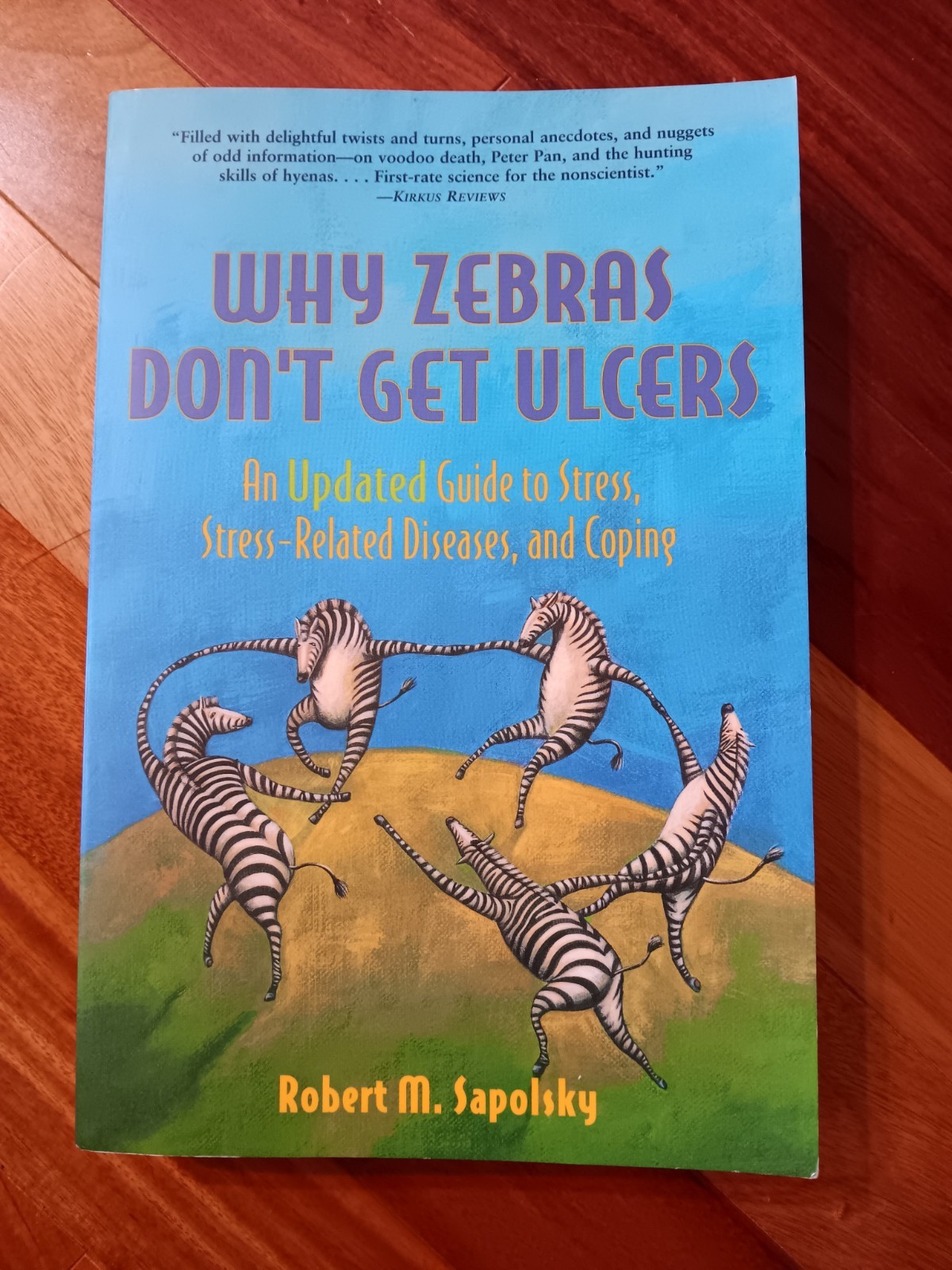 Why Zebras Don’t Get Ulcers: An Up, Robert M Sapolsky