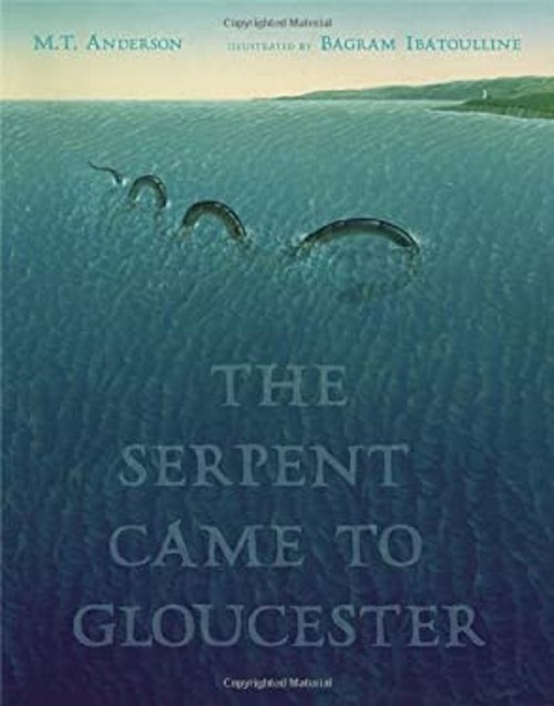 The Serpent Came to Gloucester Picture Book M. T. Anderson